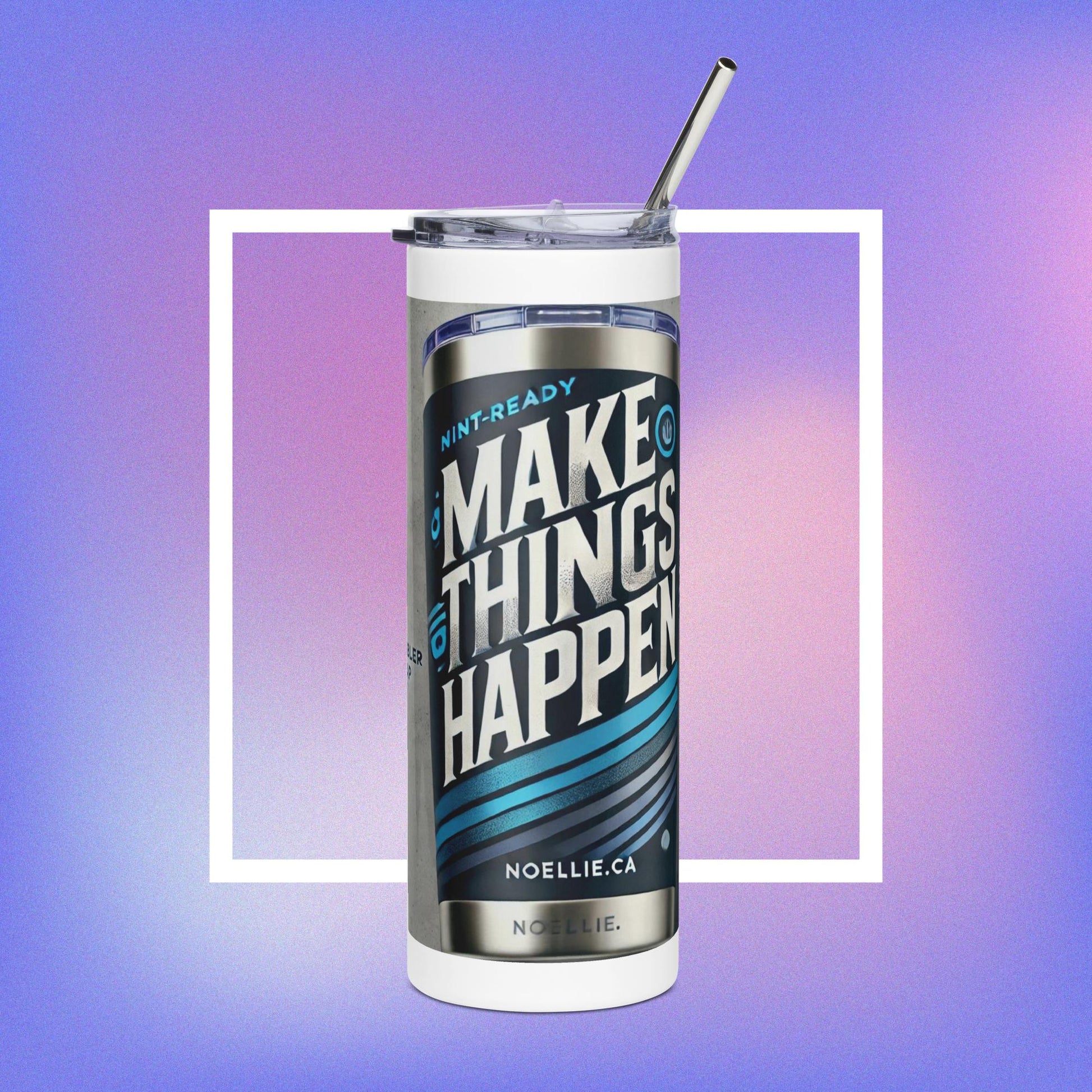 A stainless steel tumbler with a metal straw, featuring text 'MAKE THINGS HAPPEN' on the side.