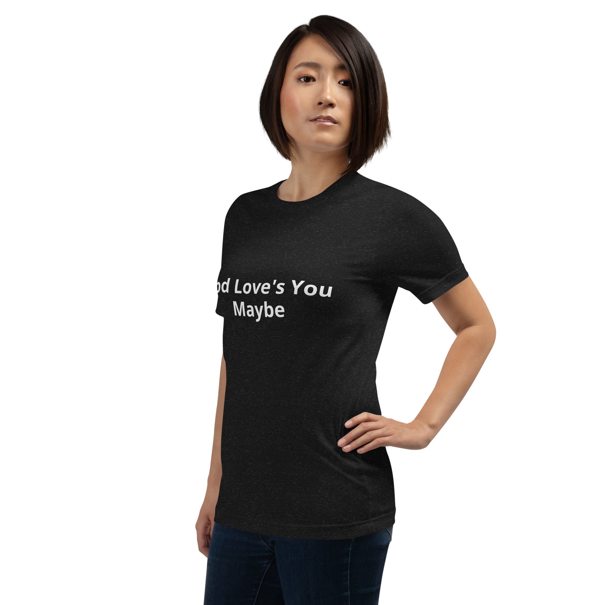 God Love's You Maybe T-Shirt