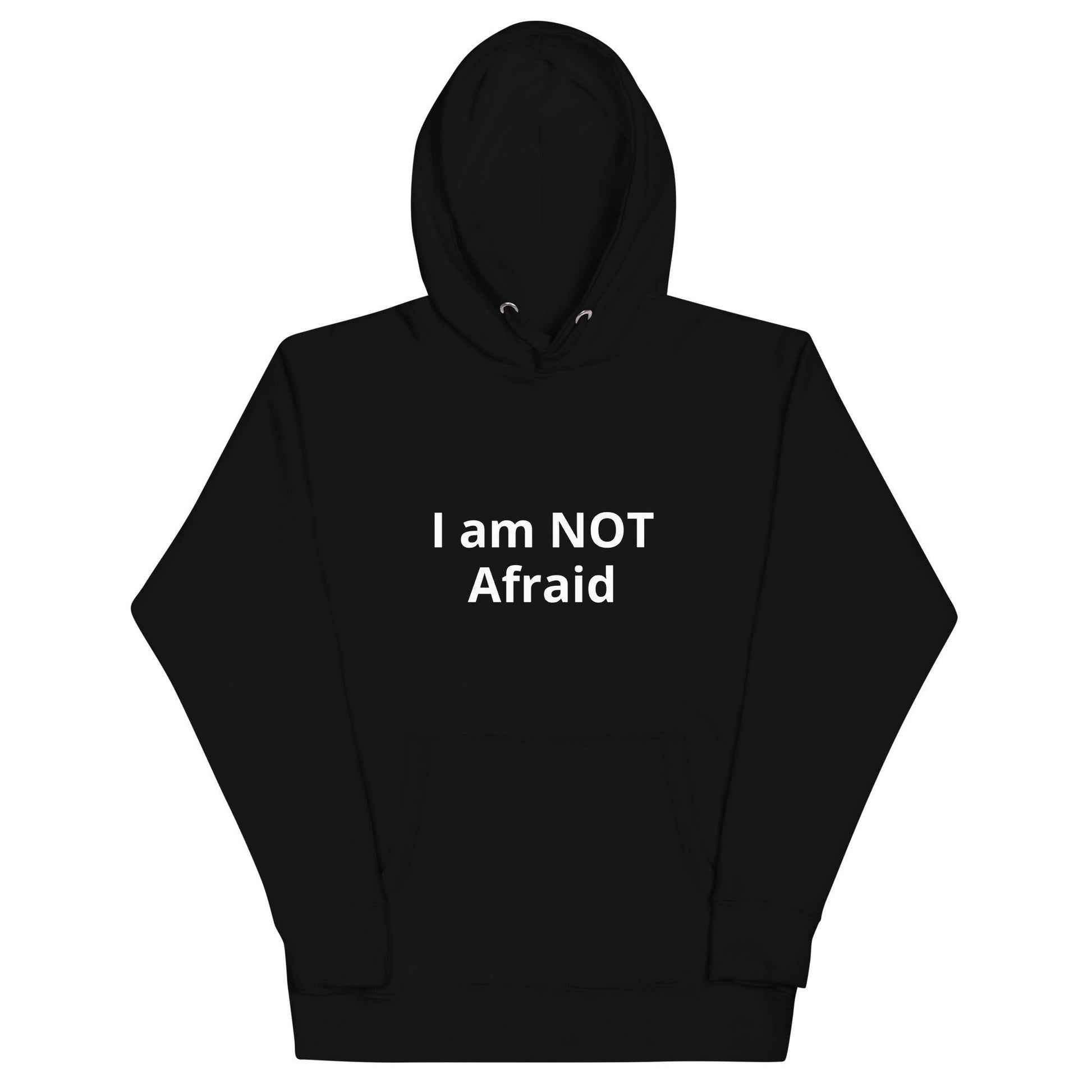 Black hoodie with the text 'I am NOT Afraid' printed on the front.