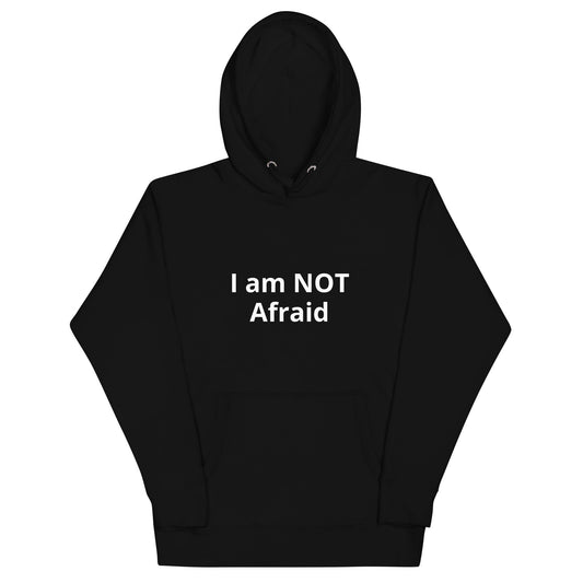 Black hoodie with the text 'I am NOT Afraid' printed on the front.